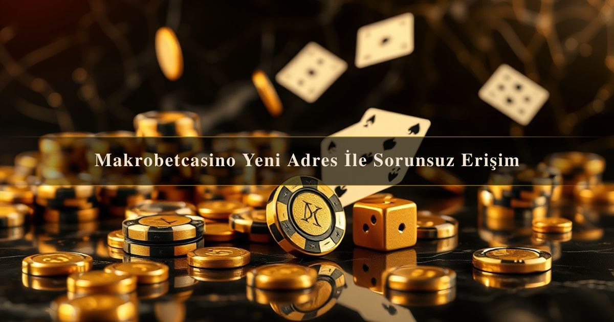 Makrobetcasino Yeni
