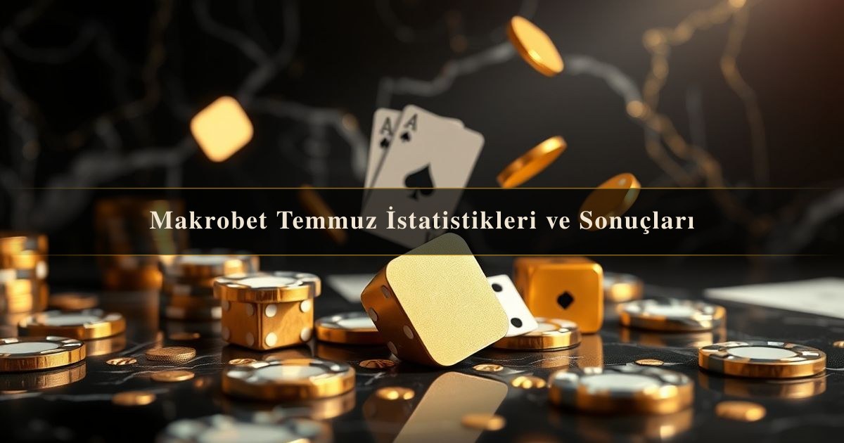Makrobet Temmuz